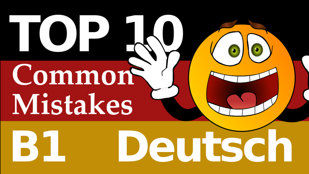Test B1 Prüfung – Deutsch: 10 häufige Fehler (German common mistakes), die Deutschlerner machen
